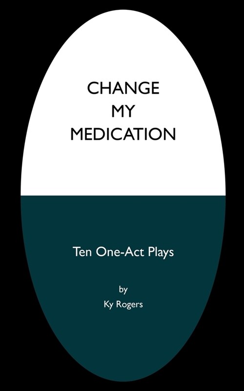 Change My Medication: 10 One-Act Plays (Paperback)