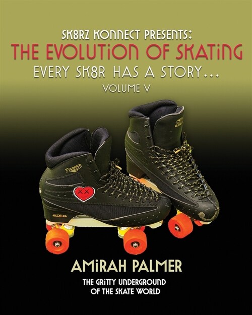 The Evolution of Skating: Every Sk8r Has a Story - Vol V (Paperback)
