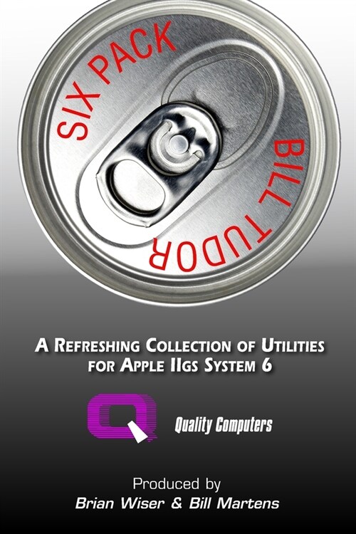 Six Pack: A Refreshing Collection of Utilities for Apple IIGS System 6 (Paperback)