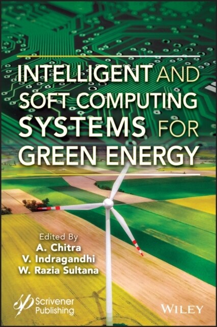 Intelligent and Soft Computing Systems for Green Energy (Hardcover)