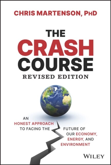 The Crash Course: An Honest Approach to Facing the Future of Our Economy, Energy, and Environment (Hardcover, 2, Revised)