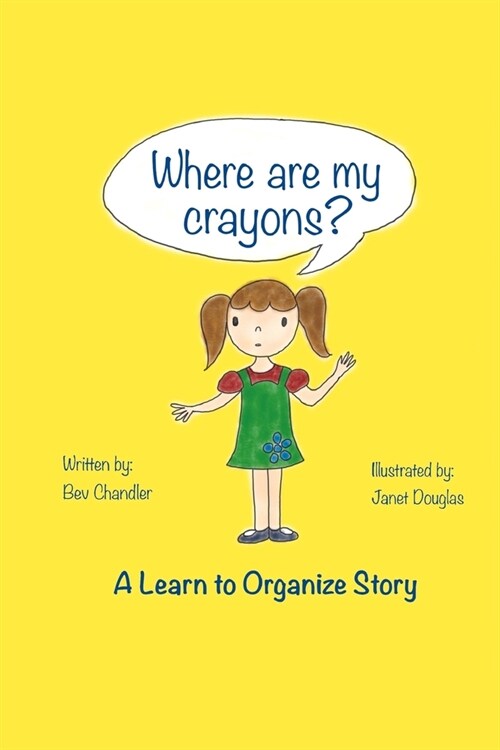 Where Are My Crayons?: A learn to organize story (Paperback)