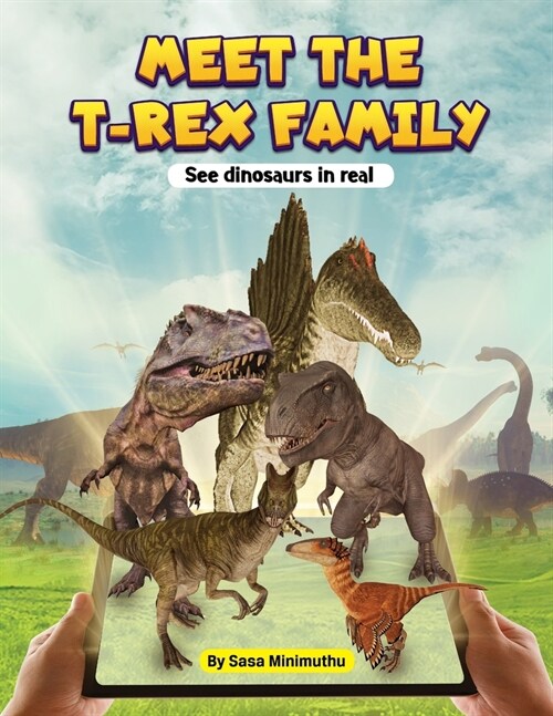 Meet the T-rex Family - See dinosaurs in real (Paperback)