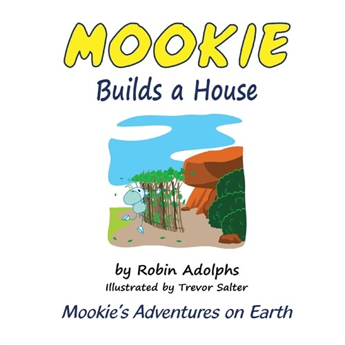Mookie Builds a House: Mookies Adventures on Earth (Paperback)