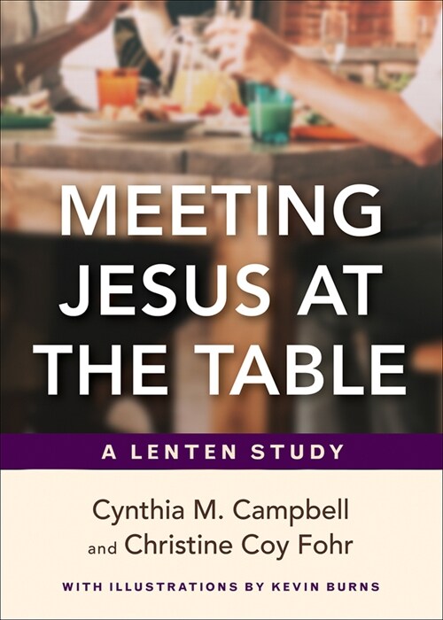 Meeting Jesus at the Table: A Lenten Study (Paperback)