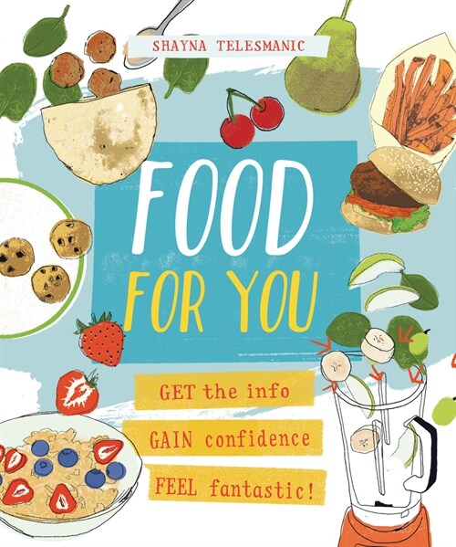 Food for You: Get the Info, Gain Confidence, and Feel Fantastic! (Library Binding)