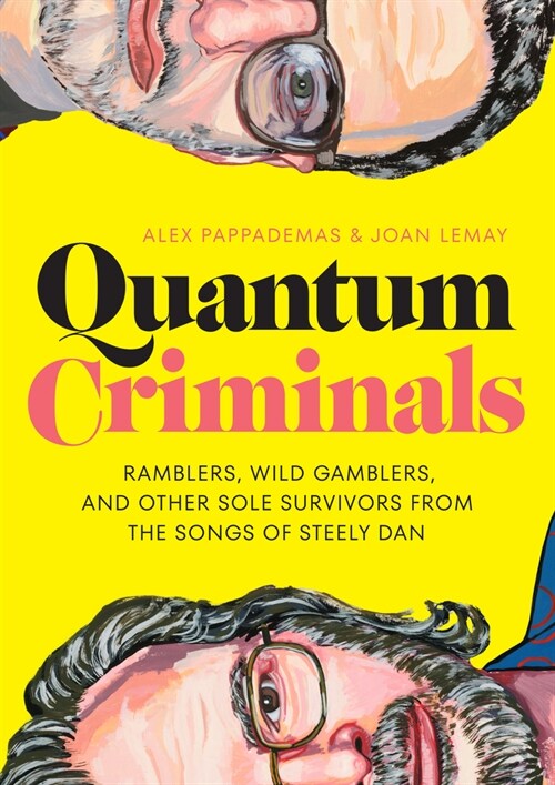 Quantum Criminals: Ramblers, Wild Gamblers, and Other Sole Survivors from the Songs of Steely Dan (Hardcover)