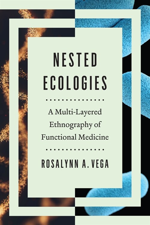 Nested Ecologies: A Multilayered Ethnography of Functional Medicine (Paperback)