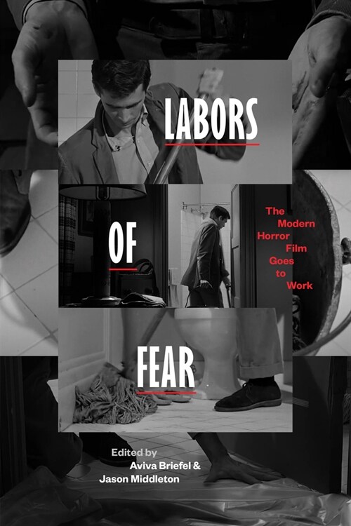 Labors of Fear: The Modern Horror Film Goes to Work (Hardcover)