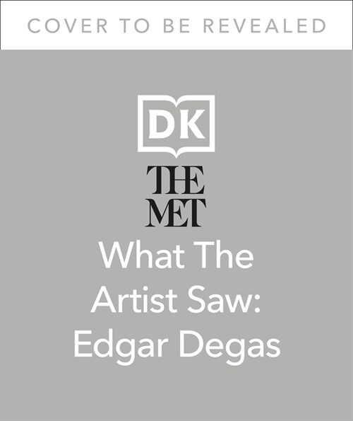 The Met Edgar Degas: He Saw the World in Moving Moments (Hardcover)