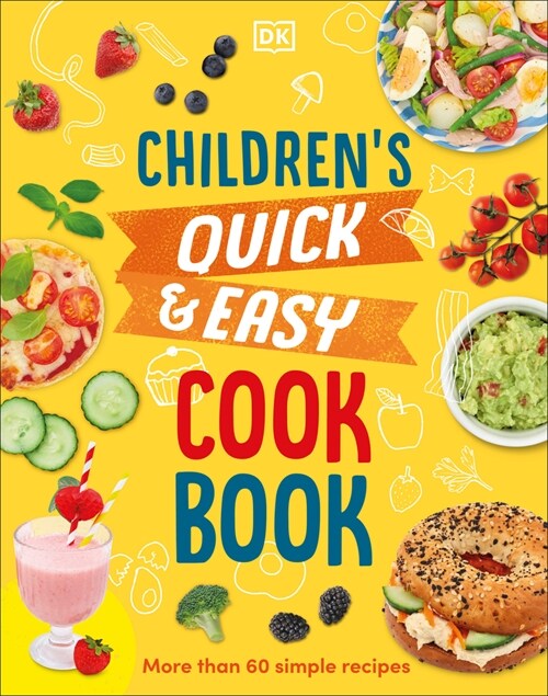 Childrens Quick and Easy Cookbook: Over 60 Simple Recipes (Hardcover)