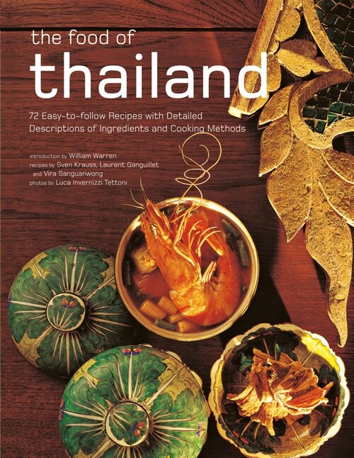 The Food of Thailand: 72 Easy-To-Follow Recipes with Detailed Descriptions of Ingredients and Cooking Methods (Paperback)
