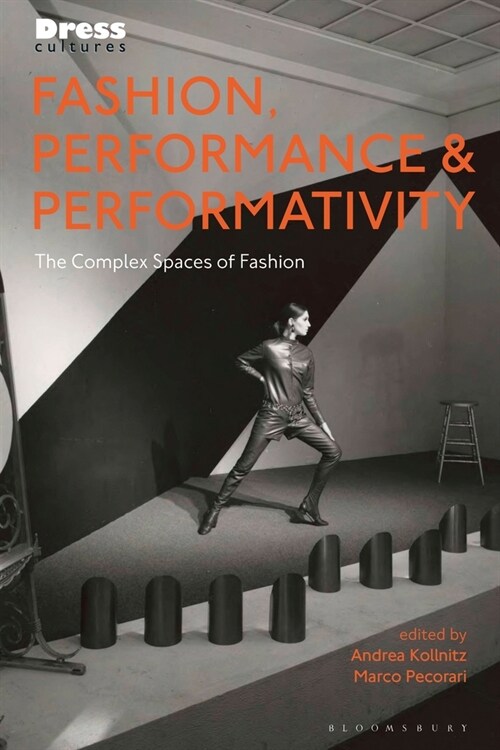 Fashion, Performance, and Performativity : The Complex Spaces of Fashion (Paperback)
