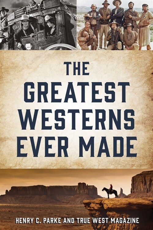 The Greatest Westerns Ever Made and the People Who Made Them (Paperback, 2)