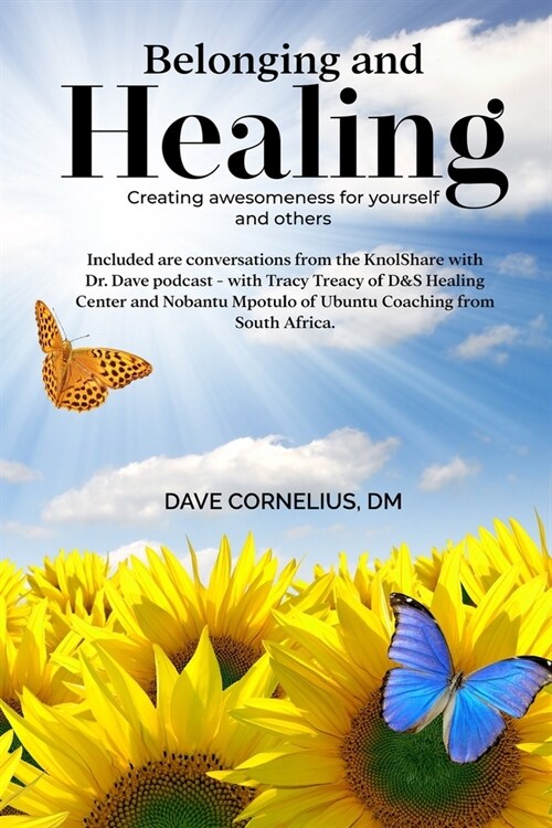 Belonging and Healing: Creating Awesomeness for Yourself and Others (Paperback)