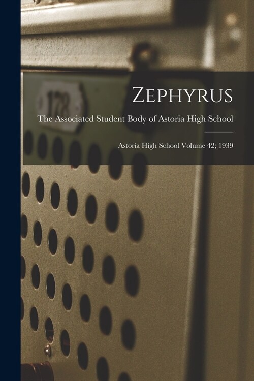 Zephyrus; Astoria High School Volume 42; 1939 (Paperback)