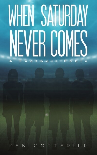 When Saturday Never Comes : A Football Fable (Paperback)