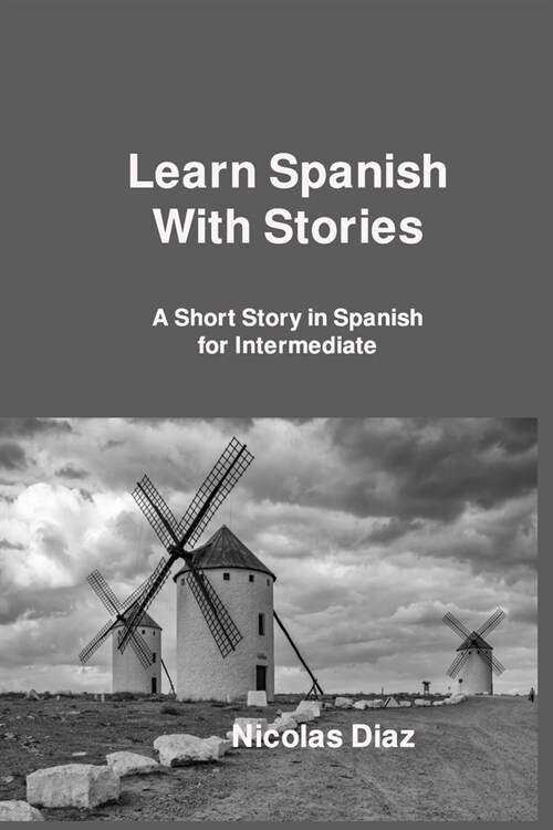 Learn Spanish With Stories: A Short Story in Spanish for Intermediate (Paperback)