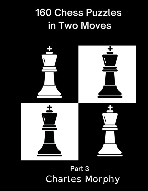 160 Chess Puzzles in Two Moves, Part 3 (Paperback)