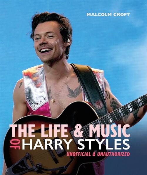 The Life and Music of Harry Styles (Hardcover)