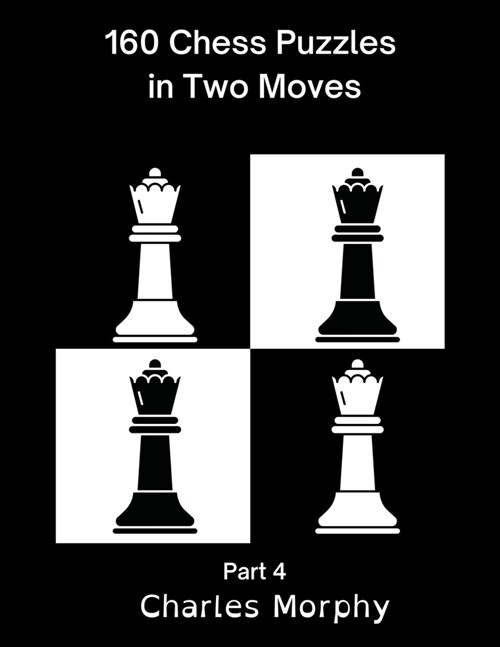 160 Chess Puzzles in Two Moves, Part 4 (Paperback)