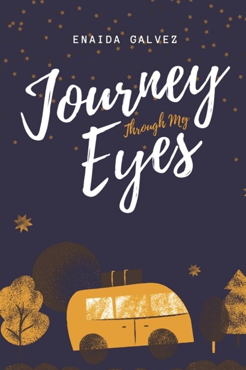 Journey Through My Eyes: A Travelers Autobiography (Paperback)