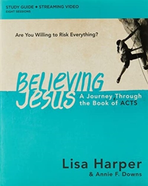 Believing Jesus Bible Study Guide Plus Streaming Video: A Journey Through the Book of Acts (Paperback)