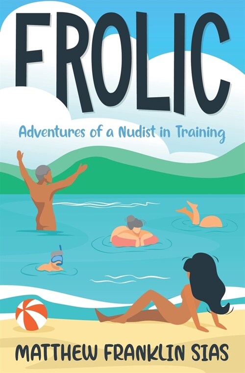 Frolic: Adventures of a Nudist in Training (Paperback)