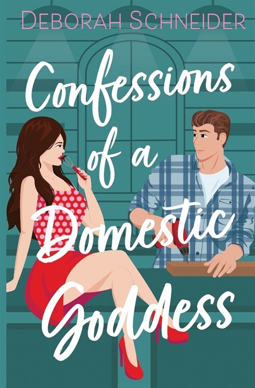 Confessions of a Domestic Goddess: A Steamy Romantic Comedy (Paperback)
