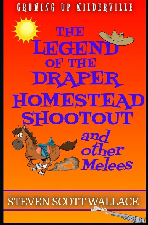 The Legend of the Draper Homestead Shootout: and other Melees (Paperback)