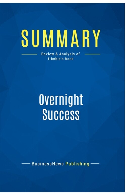 Summary: Overnight Success: Review and Analysis of Trimbles Book (Paperback)