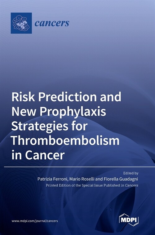 Risk Prediction and New Prophylaxis Strategies for Thromboembolism in Cancer (Hardcover)