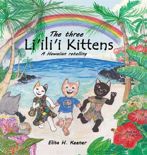 The Three Liilii Kittens: A Hawaiian Retelling (Hardcover)