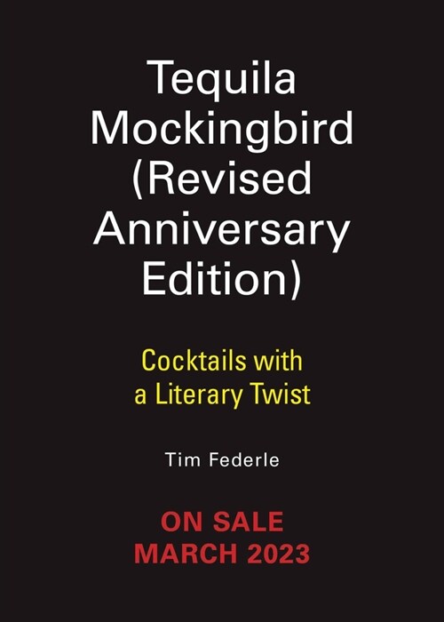 Tequila Mockingbird (10th Anniversary Expanded Edition): Cocktails with a Literary Twist (Hardcover)