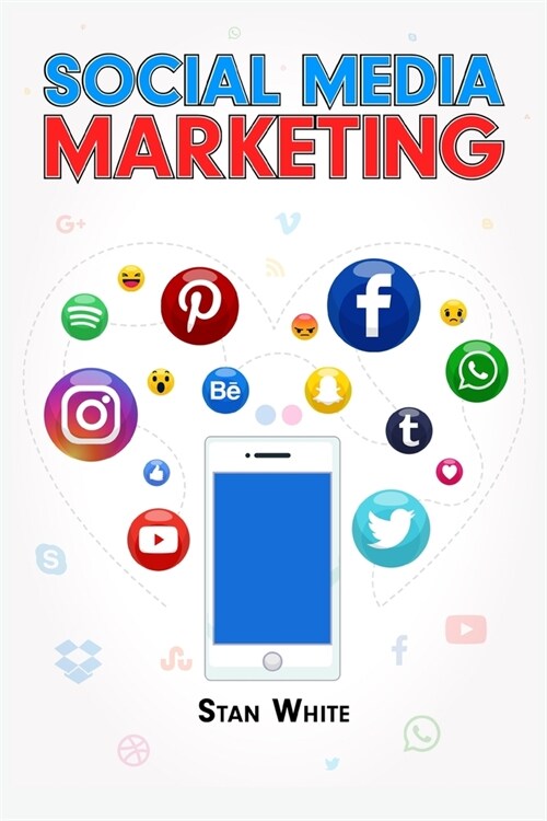 Social Media Marketing: YouTube, Facebook, TikTok, Google, and SEO. The Complete Beginners Guide (2022 Crash Course for Newbies) (Paperback)