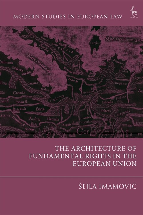 The Architecture of Fundamental Rights in the European Union (Paperback)