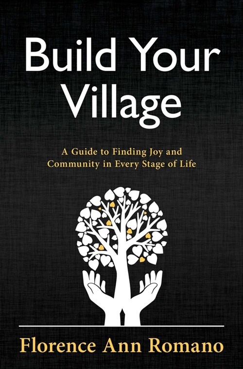 Build Your Village: A Guide to Finding Joy and Community in Every Stage of Life (Paperback)