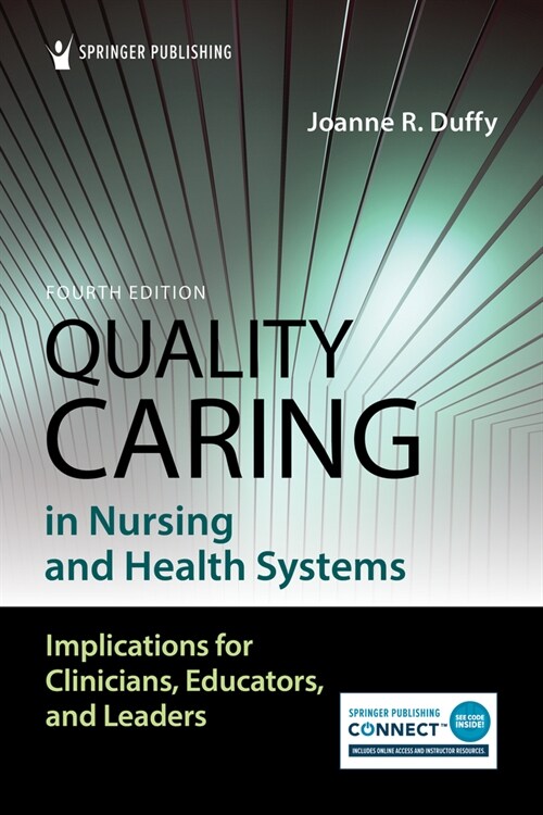 Quality Caring in Nursing and Health Systems: Implications for Clinicians, Educators, and Leaders (Paperback, 4)