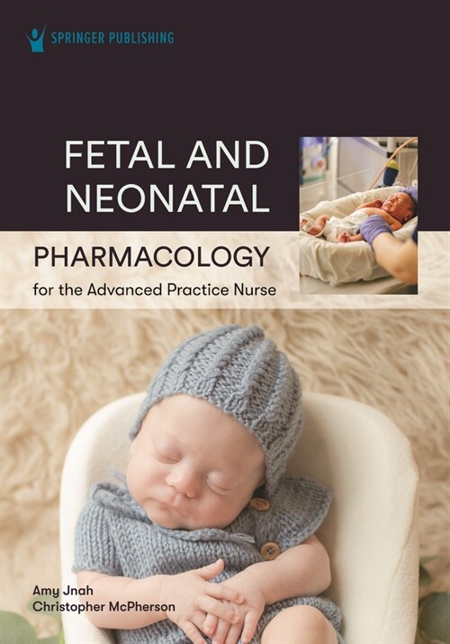 Fetal and Neonatal Pharmacology for the Advanced Practice Nurse (Paperback)