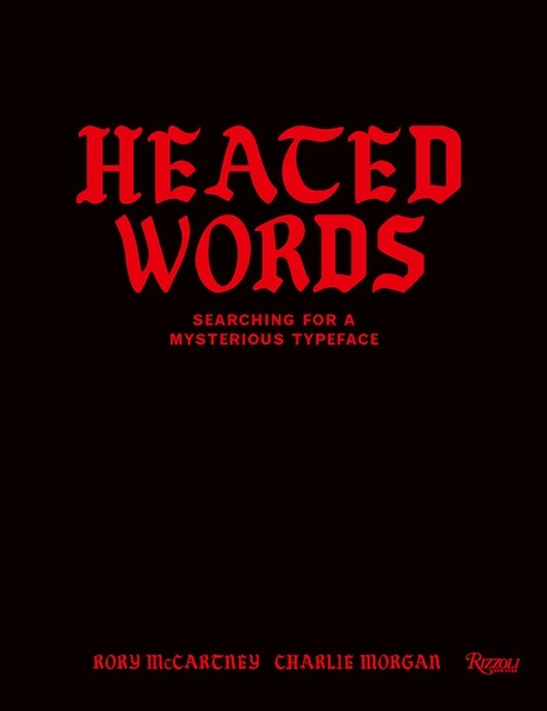 Heated Words: Searching for a Mysterious Typeface (Hardcover)