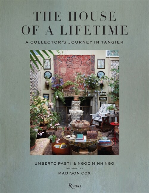 The House of a Lifetime: A Collectors Journey in Tangier (Hardcover)