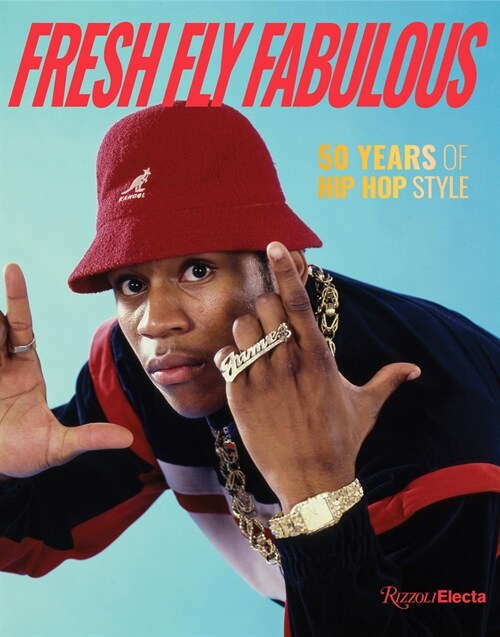 Fresh Fly Fabulous: 50 Years of Hip Hop Style (Hardcover)