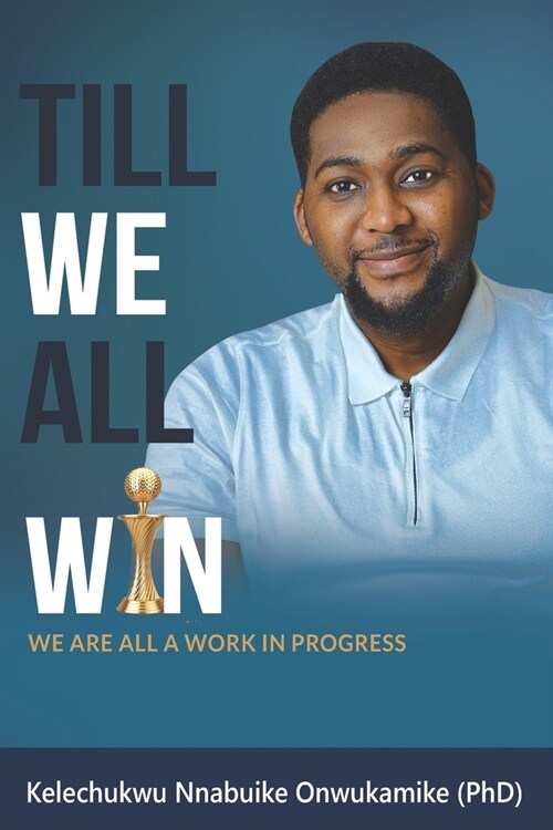 Till We All Win: We Are All A work In Progress (Paperback)