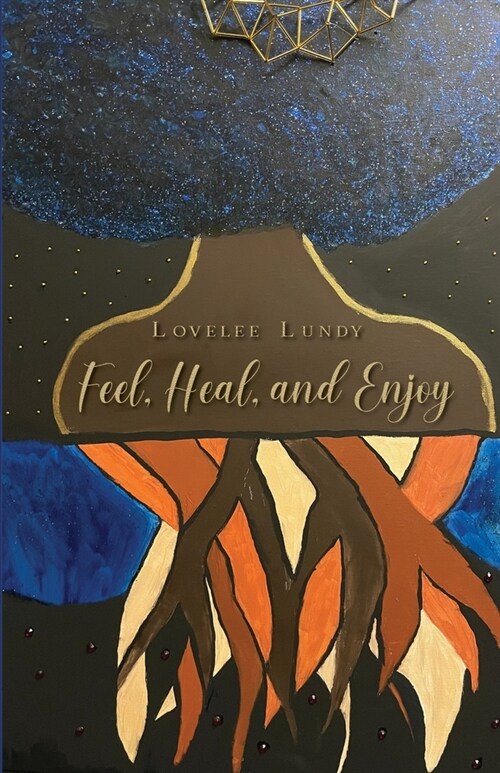 Feel, Heal, and Enjoy (Paperback)