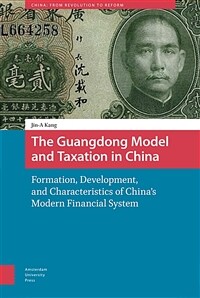 The Guangdong Model and Taxation in China: Formation, Development, and Characteristics of Chinas Modern Financial System (Hardcover)