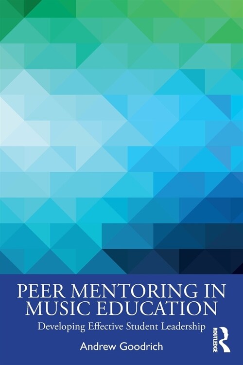 Peer Mentoring in Music Education : Developing Effective Student Leadership (Paperback)