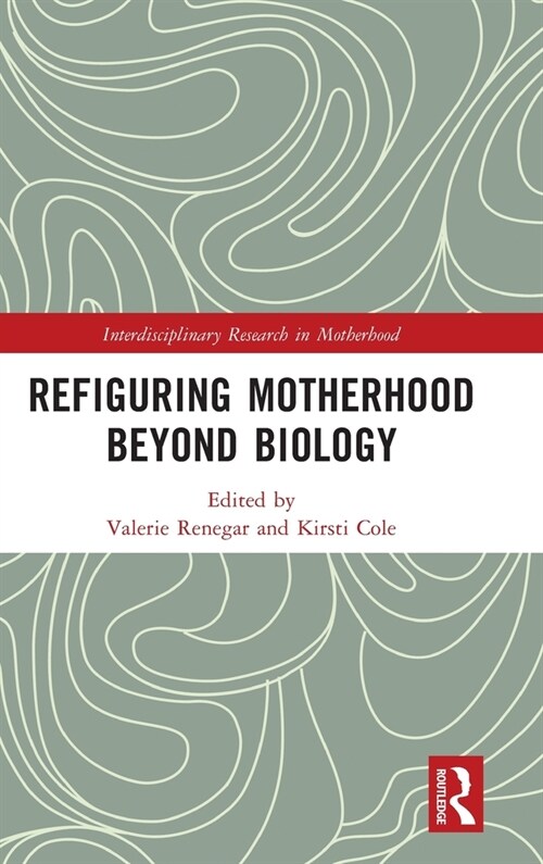 Refiguring Motherhood Beyond Biology (Hardcover)
