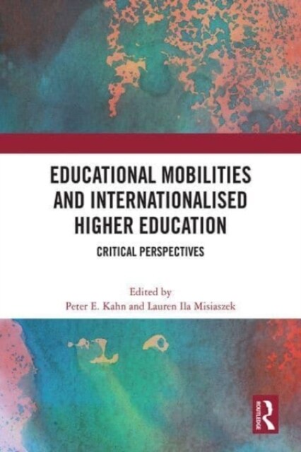 Educational Mobilities and Internationalised Higher Education : Critical Perspectives (Hardcover)