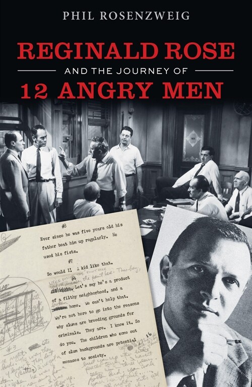 12 Angry Men: Reginald Rose and the Making of an American Classic (Paperback)