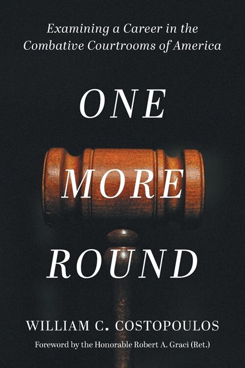 One More Round: Examining a Career in the Combative Courtrooms of America (Paperback)